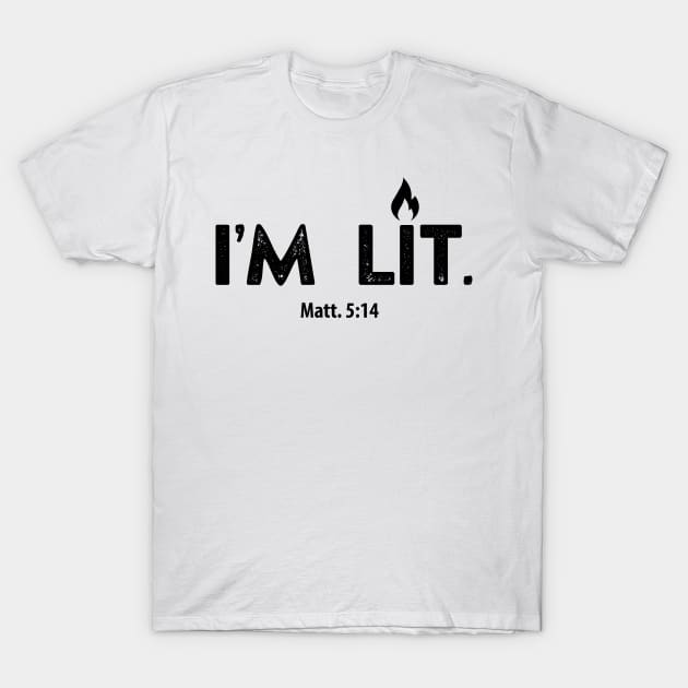 I'm Lit.  Christian Shirts, Hoodies, and gifts T-Shirt by ChristianLifeApparel